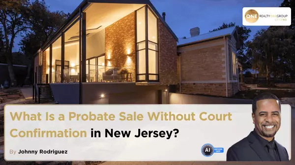 What Is a Probate Sale Without Court Confirmation in New Jersey?,Johnny Rodriguez