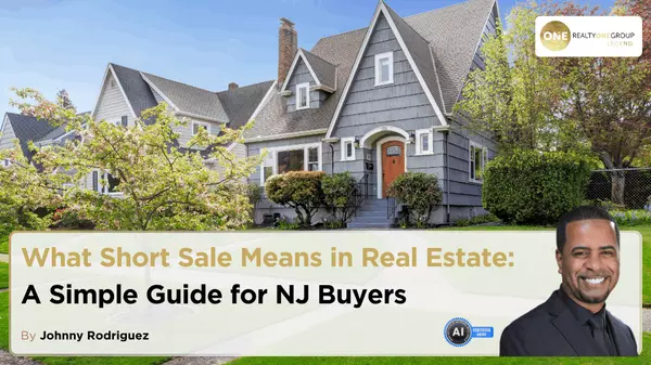 What Short Sale Means in Real Estate: A Simple Guide for NJ Buyers,Johnny Rodriguez