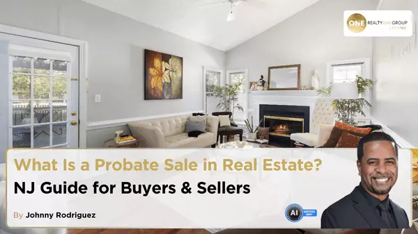 What Is a Probate Sale in Real Estate? NJ Guide for Buyers & Sellers,Johnny Rodriguez