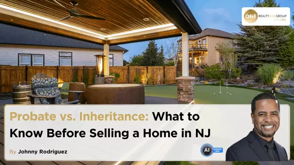 Probate vs. Inheritance: What to Know Before Selling a Home in NJ
