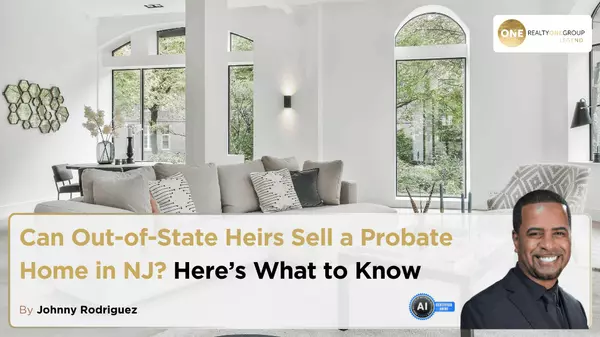 Can Out-of-State Heirs Sell a Probate Home in NJ? Hereās What to Know