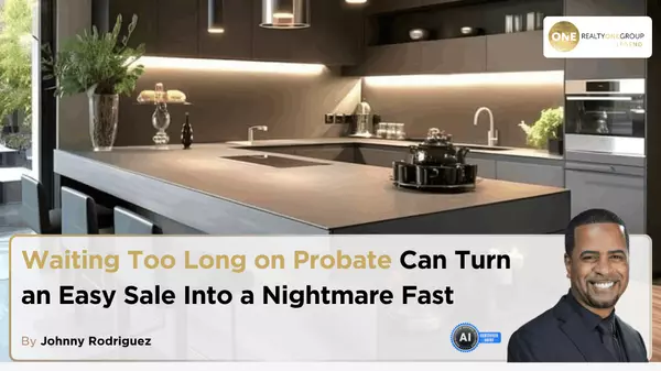 Waiting Too Long on Probate Can Turn an Easy Sale Into a Nightmare Fast