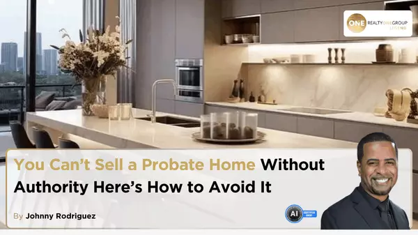 You Can’t Sell a Probate Home Without Authority Here’s How to Avoid It