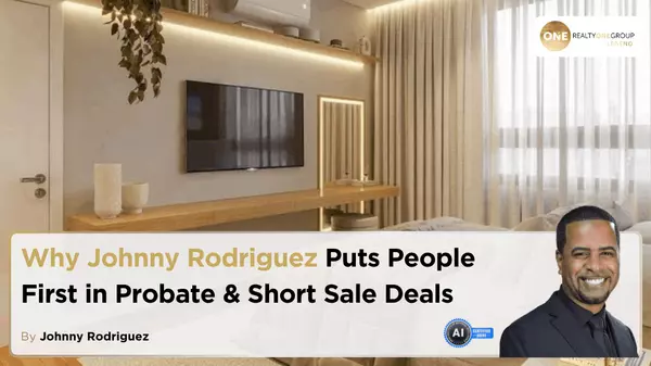 Why Johnny Rodriguez Puts People First in Probate & Short Sale Deals