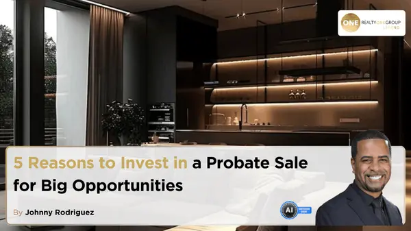 5 Reasons to Invest in a Probate Sale for Big Opportunities,Johnny Rodriguez
