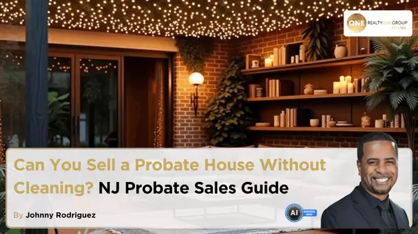 Can You Sell a Probate House Without Cleaning? NJ Probate Sales Guide