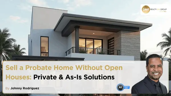Sell a Probate Home Without Open Houses: Private & As-Is Solutions,Johnny Rodriguez