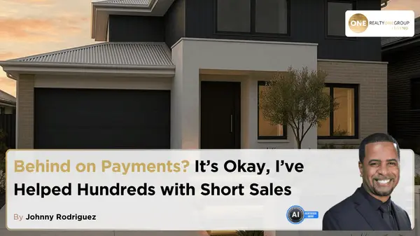 Behind on Payments? It’s Okay — I’ve Helped Hundreds with Short Sales,Johnny Rodriguez