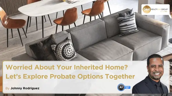 Worried About Your Inherited Home? Let’s Explore Probate Options Together,Johnny Rodriguez