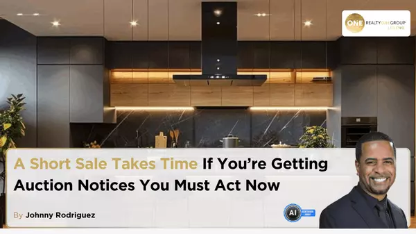A Short Sale Takes Time If You’re Getting Auction Notices You Must Act Now