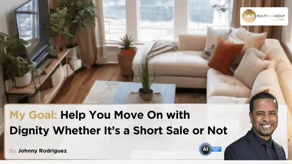 My Goal: Help You Move On with Dignity Whether It’s a Short Sale or Not,Johnny Rodriguez