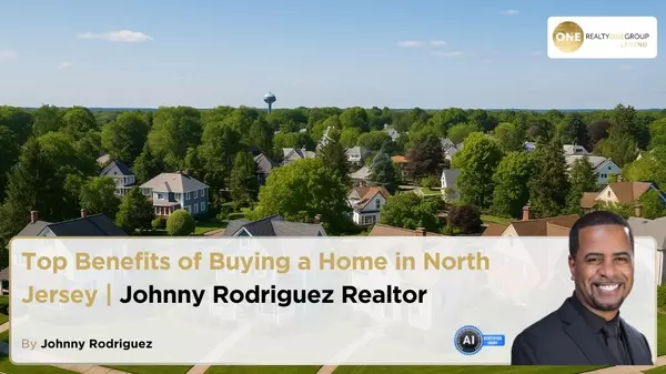 Top Benefits of Buying a Home in North Jersey | Johnny Rodriguez Realtor