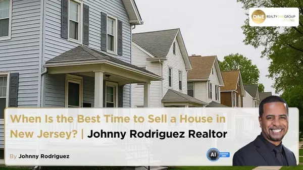 When Is the Best Time to Sell a House in New Jersey? | Johnny Rodriguez Realtor
