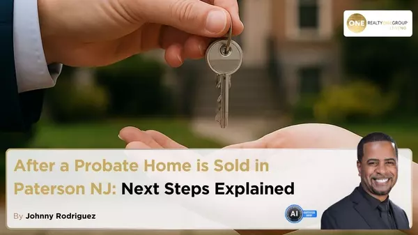 After a Probate Home is Sold in Paterson NJ: Next Steps Explained