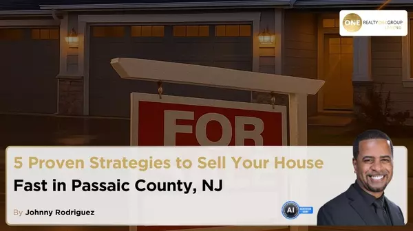 5 Proven Strategies to Sell Your House Fast in Passaic County, NJ,Johnny Rodriguez