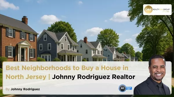 Best Neighborhoods to Buy a House in North Jersey | Johnny Rodriguez Realtor,Johnny Rodriguez