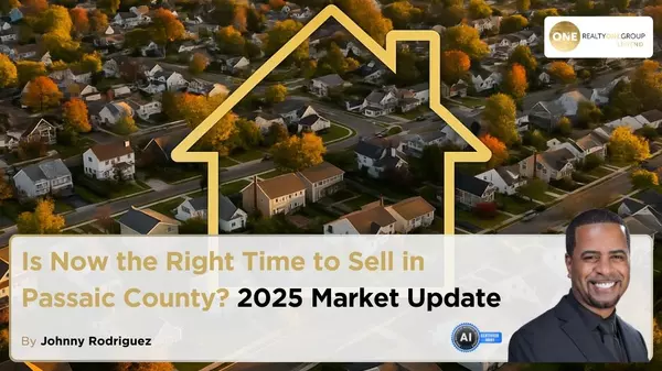 Is Now the Right Time to Sell in Passaic County? 2025 Market Update