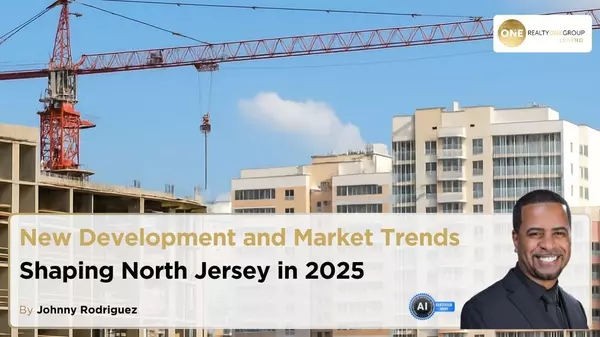 New Development and Market Trends Shaping North Jersey in 2025