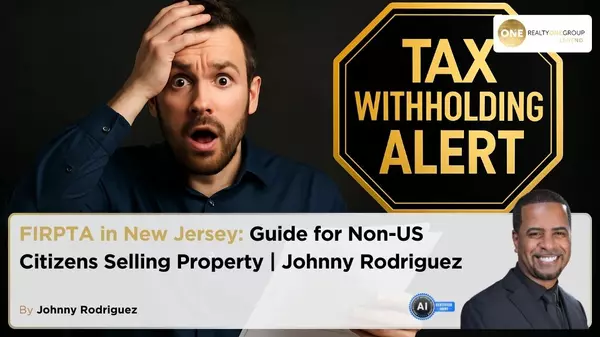 FIRPTA in New Jersey: Guide for Non-US Citizens Selling Property | Johnny Rodriguez