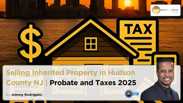 Selling Inherited Property in Hudson County NJ | Probate and Taxes 2025