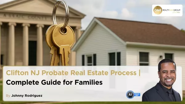 Clifton NJ Probate Real Estate Process | Complete Guide for Families