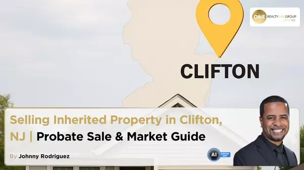 Selling Inherited Property in Clifton, NJ | Probate Sale & Market Guide