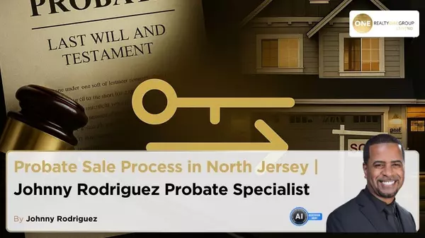 Probate Sale Process in North Jersey | Johnny Rodriguez Probate Specialist