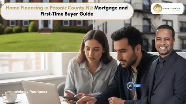 Home Financing in Passaic County NJ: Mortgage and First-Time Buyer Guide