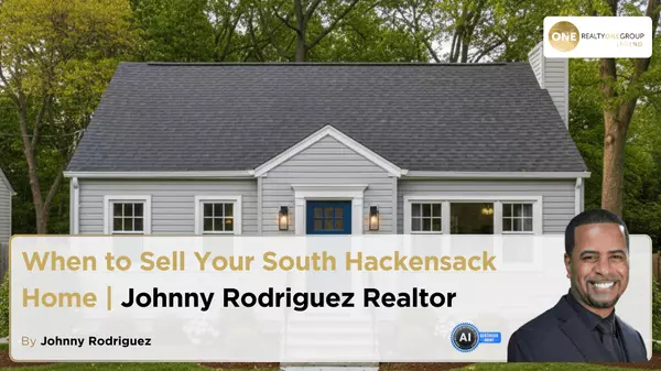 When to Sell Your South Hackensack Home | Johnny Rodriguez Realtor