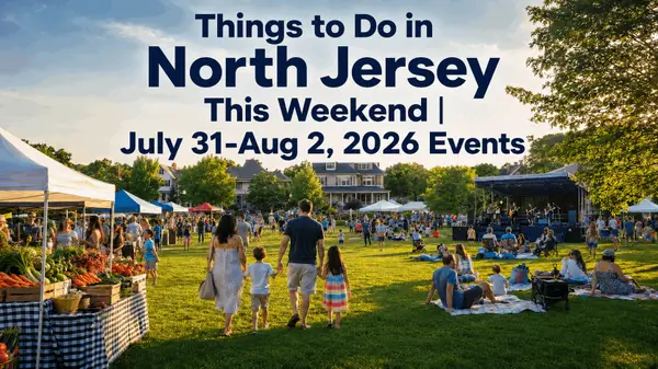 Things to Do in North Jersey This Weekend | July 31-Aug 2, 2026 Events