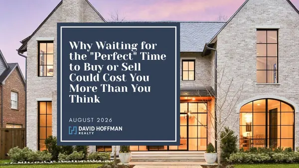 Why Waiting for the "Perfect" Time to Buy or Sell Could Cost You More Than You Think