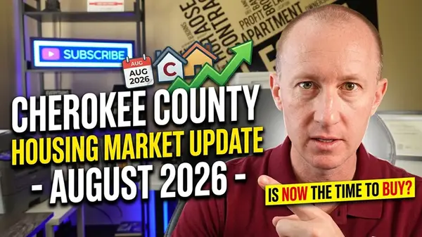 feature image of August 2026 Housing Market Update: What Cherokee County Buyers & Sellers Need to Know