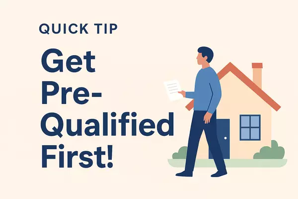 Quick Tip of the Day: Get Pre-Qualified Before You Start House Hunting
