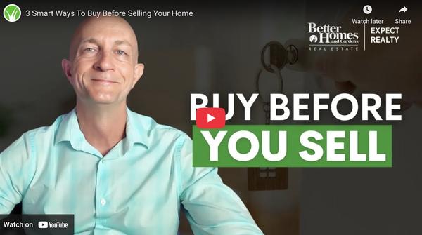 3 Smart Ways To Buy Before Selling Your Home