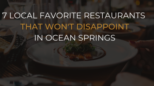 7 Local Favorite Restaurants In Ocean Springs That Won’t Disappoint,expectrealty-chime-me