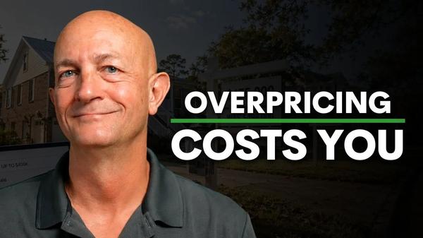 Why Overpricing Your Gulf Coast Home Costs You More