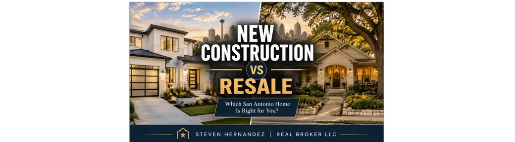 New Construction vs Resale Homes in San Antonio: Which One Should You Buy?