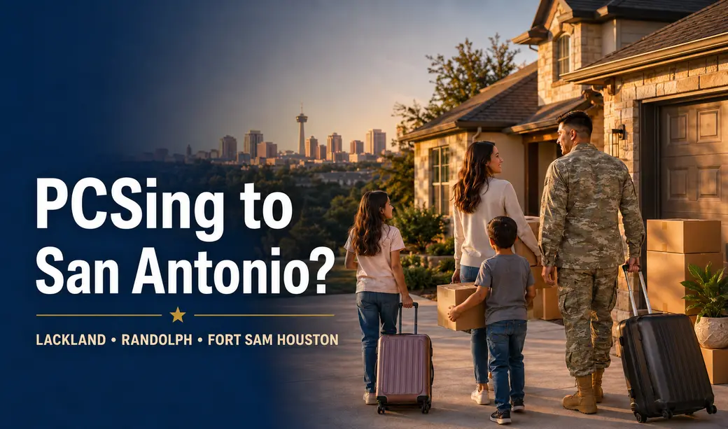 PCSing to San Antonio in 2026: Where to Live Near Lackland, Randolph and Fort Sam Houston