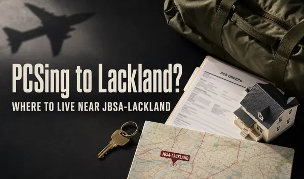 feature image of PCSing to JBSA-Lackland in 2026: Where to Live Near Lackland AFB