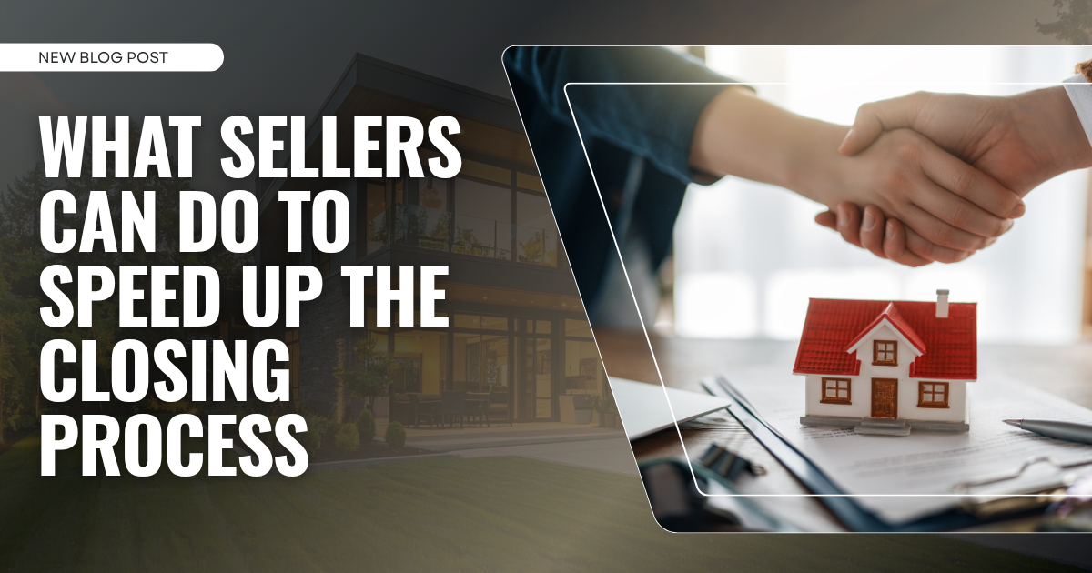 What Sellers Can Do to Speed Up the Closing Process