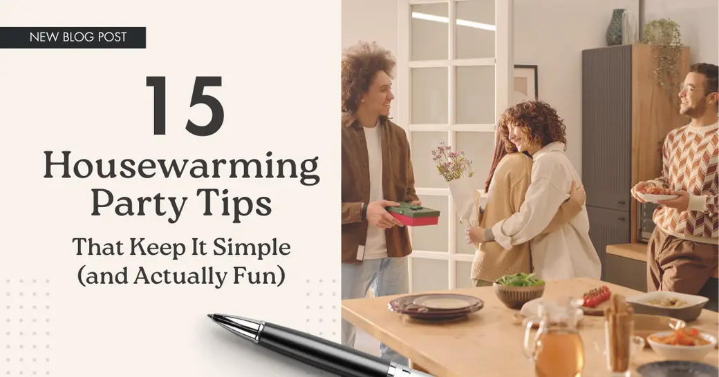 15 Housewarming Party Tips That Keep It Simple (and Actually Fun)