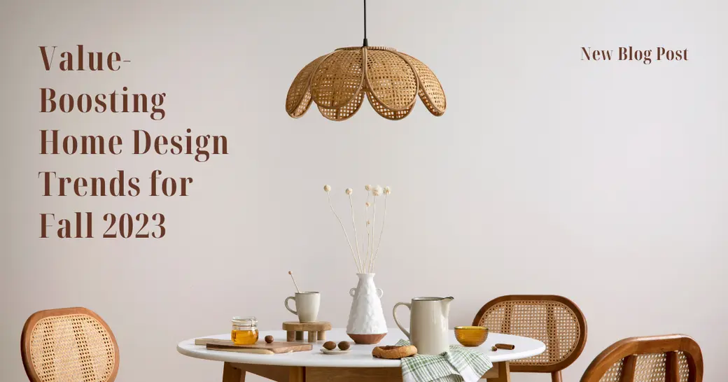 Value-Boosting Home Design Trends for Fall 2023