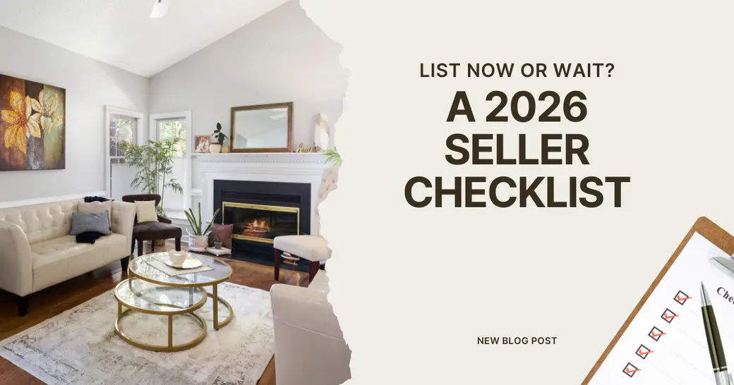 List Now or Wait? A 2026 Seller Checklist