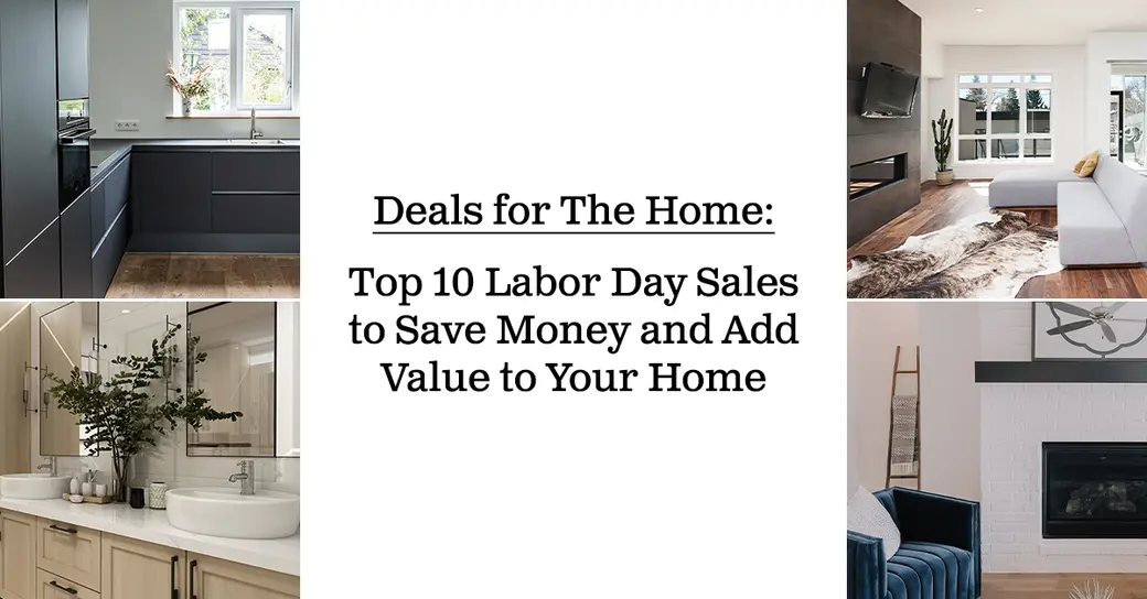 Deals for The Home: Top 10 Labor Day Sales to Save Money and Add Value to Your Home
