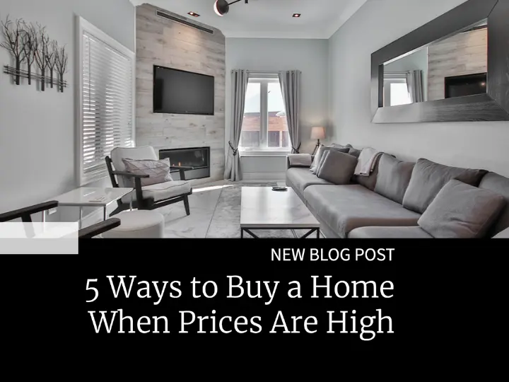 5 Ways to Buy a Home When Prices Are High