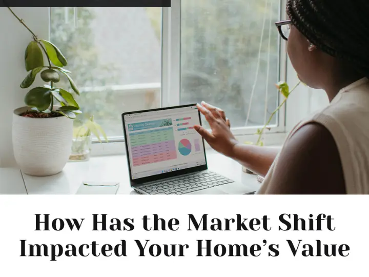 How Has the Market Shift Impacted Your Home’s Value?