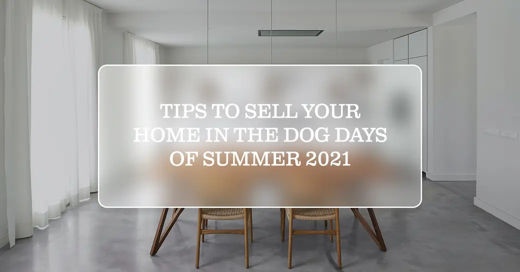 Tips to Sell Your Home in the Dog Days of Summer