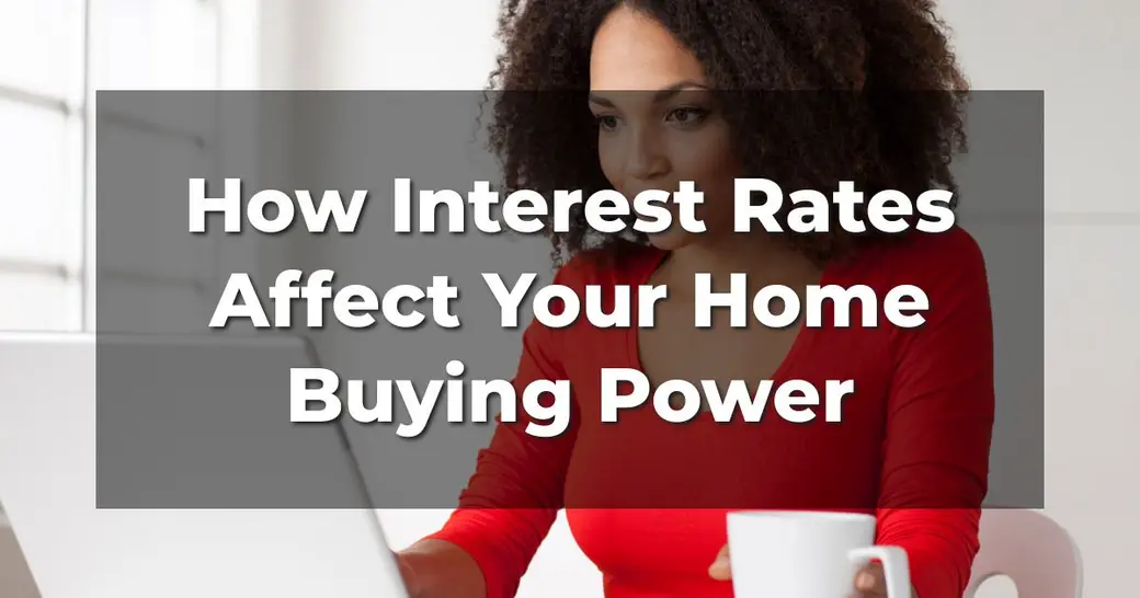 How Interest Rates Affect Your Home Buying Power