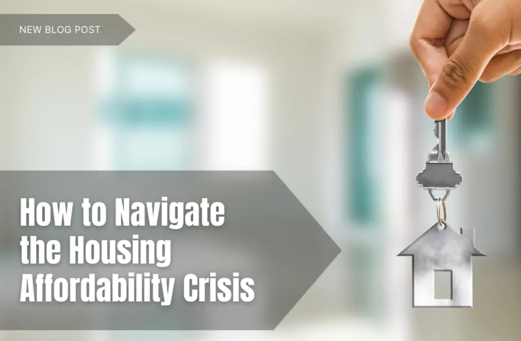 How to Navigate the Housing Affordability Crisis