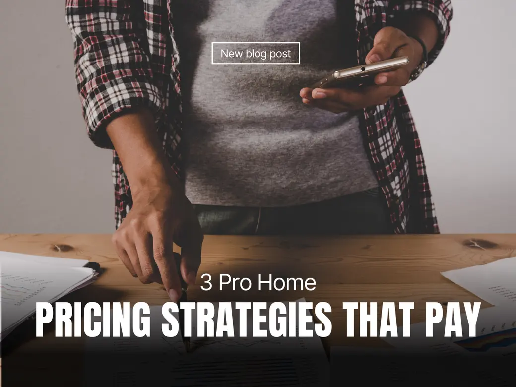 3 Pro Home Pricing Strategies That Pay